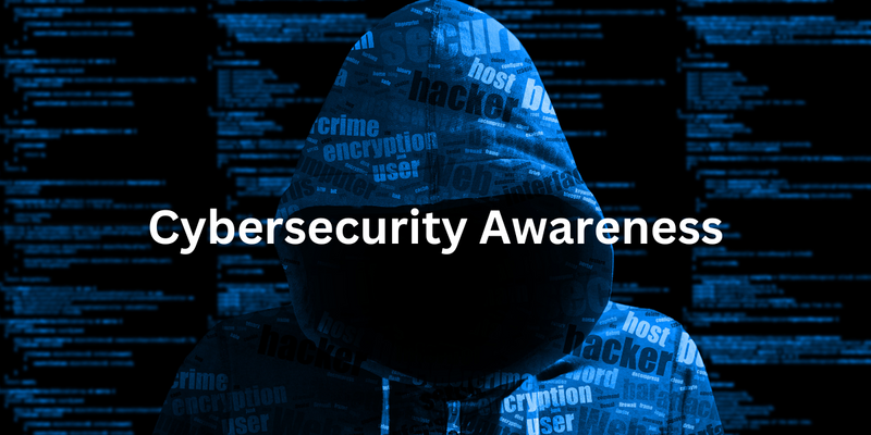 The Importance of Cybersecurity Awareness: Educating Yourself and Others