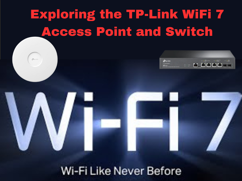 Exploring the TP-Link WiFi 7 Access Point and Switch