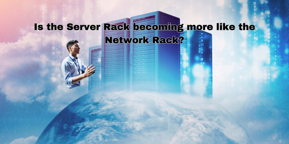 Is the Server Rack becoming more like the Network Rack?