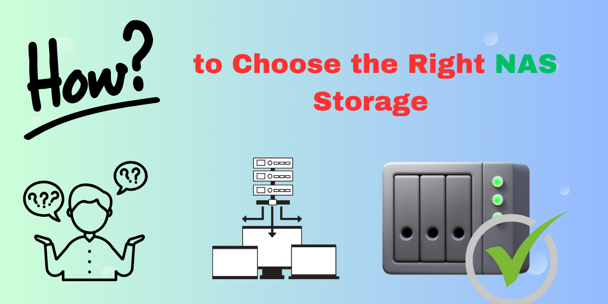 How to Choose the Right NAS Storage for Your Business Needs